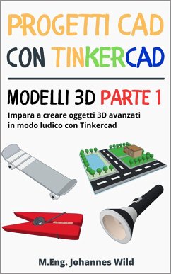 Progetti CAD con Tinkercad   Modelli 3D Parte 1 (eBook, ePUB) - Wild, M. Eng. Johannes