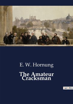 The Amateur Cracksman - Hornung, E. W.