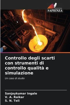 Controllo degli scarti con strumenti di controllo qualità e simulazione - Ingale, Sanjaykumar;Raikar, V. A.;Teli, S. N.