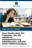 Eine Studie über die Faktoren, die die weibliche Alphabetisierung beeinflussen, anhand einer Faktorenanalyse