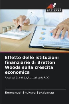 Effetto delle istituzioni finanziarie di Bretton Woods sulla crescita economica - Shukuru Sekabanza, Emmanuel