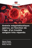 Anémie mégaloblastique: aperçu, en fonction de l'âge, d'un trouble sanguin très répandu