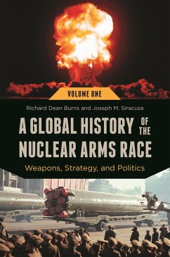 A Global History of the Nuclear Arms Race (eBook, PDF) - Burns, Richard Dean; Siracusa, Joseph M.