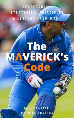 The Maverick's Code - Leadership Strategies, Principles & Lessons from MSD (eBook, ePUB) - Narang, Rajat; Chandra, Bhumika