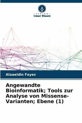 Angewandte Bioinformatik; Tools zur Analyse von Missense-Varianten; Ebene (1) Angewandte Bioinformatik; Tools zur Analyse von Missense-Varianten; Ebene (1)
