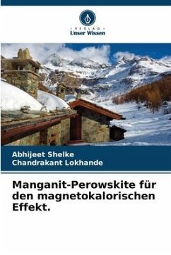 Manganit-Perowskite für den magnetokalorischen Effekt. - Shelke, Abhijeet;Lokhande, Chandrakant