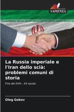 La Russia imperiale e l'Iran dello scià: problemi comuni di storia - Gokov, Oleg