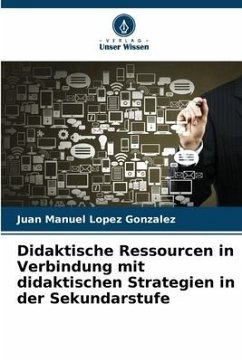 Didaktische Ressourcen in Verbindung mit didaktischen Strategien in der Sekundarstufe - Lopez Gonzalez, Juan Manuel