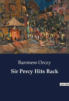 Sir Percy Hits Back - Orczy, Baroness