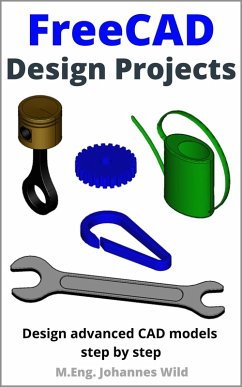 FreeCAD   Design Projects (eBook, ePUB) - Wild, M. Eng. Johannes