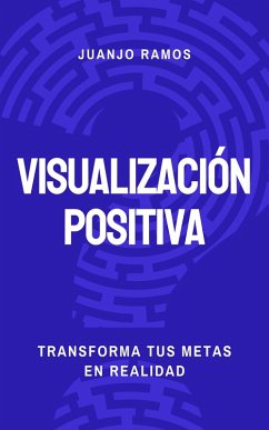 Visualización positiva (eBook, ePUB) - Ramos, Juanjo