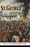 St.George für England! Roman um den hundertjährigen Krieg (eBook, ePUB) St.George für England! Roman um den hundertjährigen Krieg (eBook, ePUB)