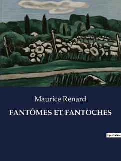 FANTÔMES ET FANTOCHES - Renard, Maurice