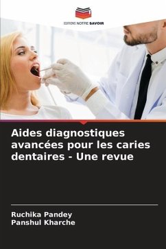 Aides diagnostiques avancées pour les caries dentaires - Une revue - Pandey, Ruchika;Kharche, Panshul