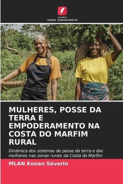 MULHERES, POSSE DA TERRA E EMPODERAMENTO NA COSTA DO MARFIM RURAL - Konan Séverin, MLAN