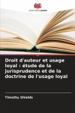 Droit d'auteur et usage loyal : étude de la jurisprudence et de la doctrine de l'usage loyal