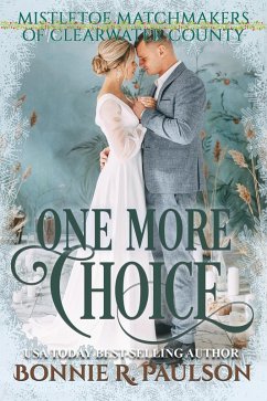 One More Choice (Mistletoe Matchmakers of Clearwater County, #3) (eBook, ePUB) - Paulson, Bonnie R.