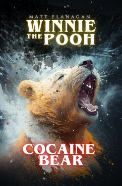 Winnie the Pooh: Cocaine Bear (The Asylum) (eBook, ePUB) - Flanagan, Matt