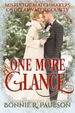 One More Glance (Mistletoe Matchmakers of Clearwater County, #4) (eBook, ePUB) - Paulson, Bonnie R.
