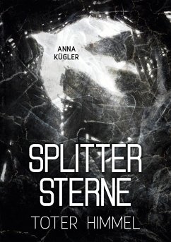 Splittersterne - Kügler, Anna