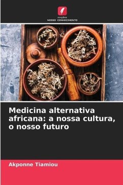 Medicina alternativa africana: a nossa cultura, o nosso futuro - Tiamiou, Akponne