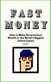 Fast Money How to Make Generational Wealth in the World's Biggest Online Casino (eBook, ePUB)