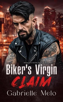 Biker's Virgin Claim - Billionaire BDSM Age Gap Romance (eBook, ePUB) - Melo, Gabrielle
