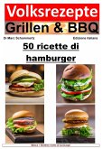 Ricette popolari per grigliate e barbecue - 50 ricette di hamburger (eBook, ePUB)
