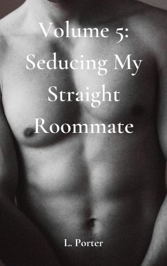 Volume 5: Seducing My Straight Roommate (eBook, ePUB) - Porter, L.