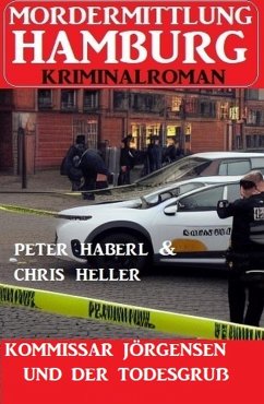 Kommissar Jörgensen und der Todesgruß: Mordermittlung Hamburg Kriminalroman (eBook, ePUB) - Haberl, Peter; Heller, Chris