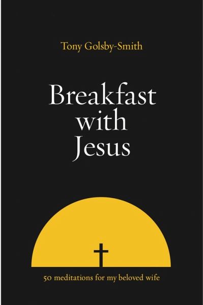 Breakfast with Jesus: Fifty Meditations for my Beloved Wife (eBook, ePUB) Breakfast with Jesus: Fifty Meditations for my Beloved Wife (eBook, ePUB)