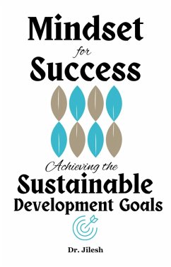 Mindset for Success: Achieving the Sustainable Development Goals (Self Help) (eBook, ePUB) - Jilesh