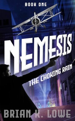 The Choking Rain (Nemesis, #1) (eBook, ePUB) - Lowe, Brian K.