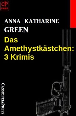 Das Amethystkästchen: 3 Krimis (eBook, ePUB) - Green, Anna Katharine