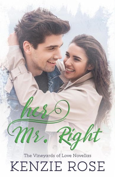 Her Mr. Right (Vineyards of Love Series Novella) (eBook, ePUB) Her Mr. Right (Vineyards of Love Series Novella) (eBook, ePUB)