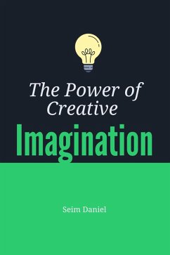 The Power of Creative Imagination (eBook, ePUB) - Daniel, Seim