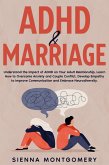 ADHD & Marriage: Understand the Impact of ADHD on Your Adult Relationship, Learn How to Overcome Anxiety and Couple Conflict, Develop Empathy to Improve Communication and Embrace Neurodiversity. (eBook, ePUB)