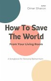 How To Save The World From Your Living Room (eBook, ePUB)