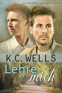 Lehre mich (Unverhoffte Liebesgeschichten, #1) (eBook, ePUB) - Wells, K. C.