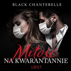 Miłość na kwarantannie – opowiadanie erotyczne (MP3-Download) - Chanterelle, Black