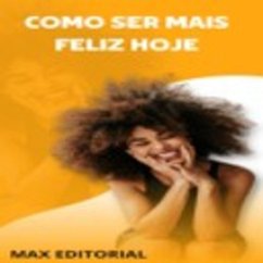 Como Ser Mais Feliz Hoje! (MP3-Download)