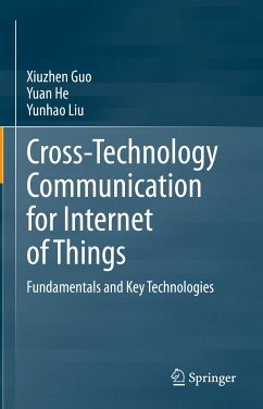 Cross-Technology Communication for Internet of Things (eBook, PDF) - Guo, Xiuzhen; He, Yuan; Liu, Yunhao