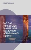 Wo das türkisblaue Wasser den lilablauen Abendhimmel berührt (eBook, ePUB)