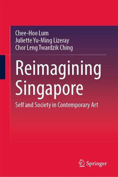 Reimagining Singapore (eBook, PDF) - Lum, Chee-Hoo; Lizeray, Juliette Yu-Ming; Twardzik Ching, Chor Leng