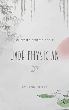 Whispered Secrets of the Jade Physician (eBook, ePUB) - Lee, Jasmine