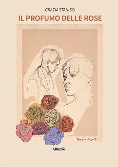 Il profumo delle rose (fixed-layout eBook, ePUB) - Stanisci, Grazia