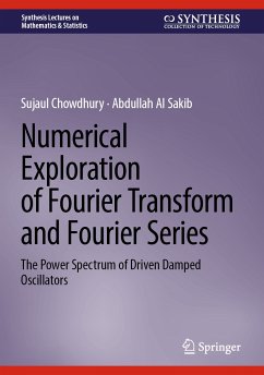Numerical Exploration of Fourier Transform and Fourier Series (eBook, PDF) - Chowdhury, Sujaul; Al Sakib, Abdullah