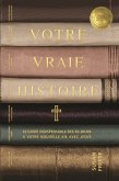 Votre Vraie Histoire (eBook, ePUB)