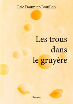 Les trous dans le gruyère (eBook, ePUB) - Daumier-Bouillon, Eric