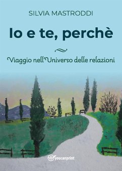 Io e Te perchè (eBook, ePUB) - Mastroddi, Silvia